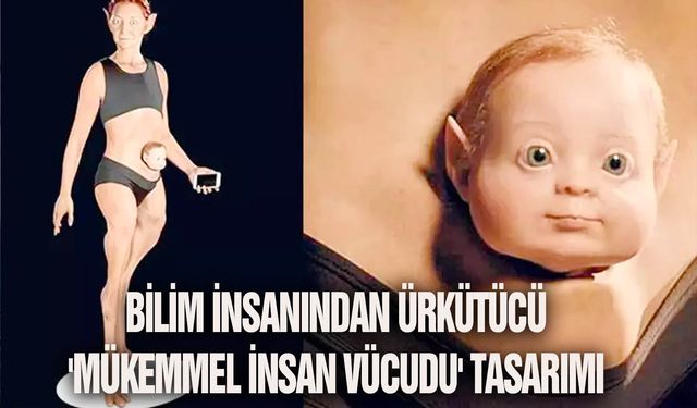 Bilim insanından ürkütücü 'mükemmel insan vücudu' tasarımı