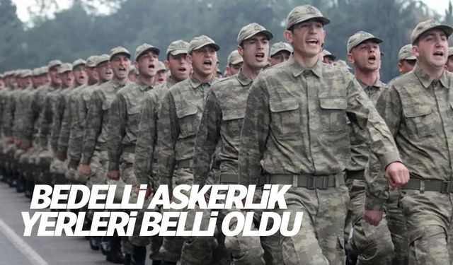 Bedelli Askerlik Yerleri Belli Oldu | 2024 BEDELLİ Askerlik Yeri Sorgulama Ekranı