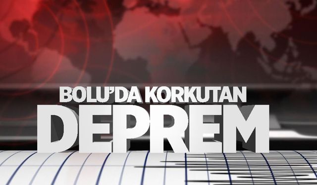 Bolu’da korkutan deprem