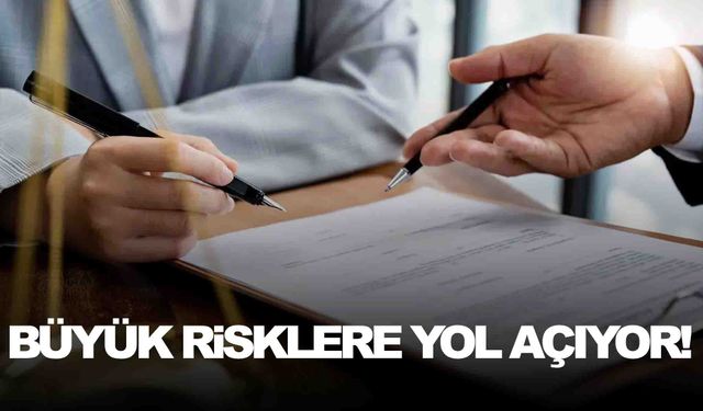 Sözleşme yaparken dikkat edin! Büyük risklere yol açıyor!