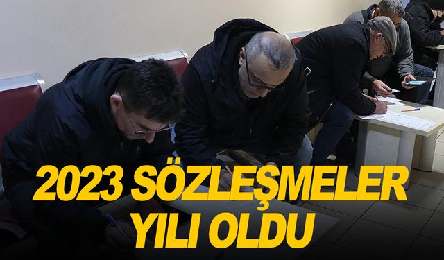 Çalışma hayatında 2023 sözleşmeler yılı oldu