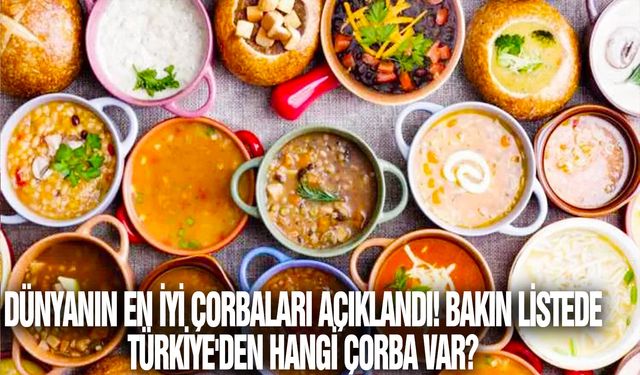 Dünyanın en iyi çorbaları açıklandı! Bakın listede Türkiye'den hangi çorba var?