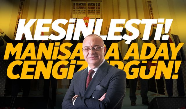 Cumhur İttifakı'nın Manisa adayı Cengiz Ergün!