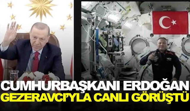 Cumhurbaşkanı Erdoğan, Alper Gezeravcı’yla canlı görüştü