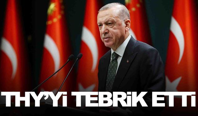 Cumhurbaşkanı Erdoğan’dan THY’ye tebrik!