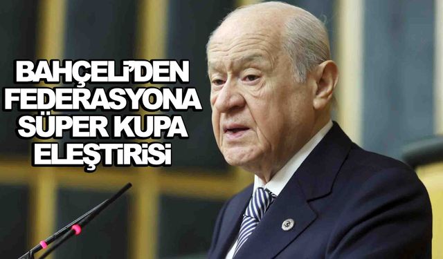 Devlet Bahçeli’den TFF’ye eleştiri! Süreci yönetemediler!