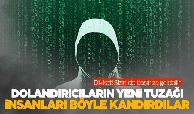 Dikkat! Bu tuzağa düşmeyin… İşte dolandırıcıların yeni oyunu