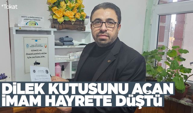 Dilek kutusunu açan imam hayrete düştü!