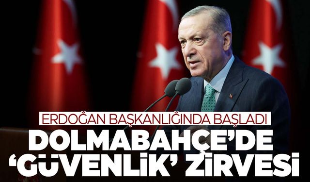 Dolmabahçe’de kritik güvenlik zirvesi!