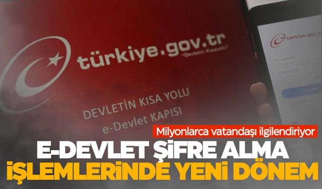 e-Devlet kullanıcıları dikkat! Şifre işlemlerinde değişikliğe gidildi!