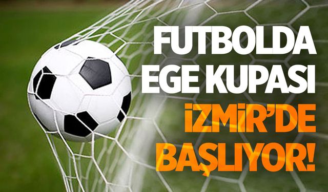 Ege Kupası, 4 ülkenin katılımıyla İzmir'de başlayacak