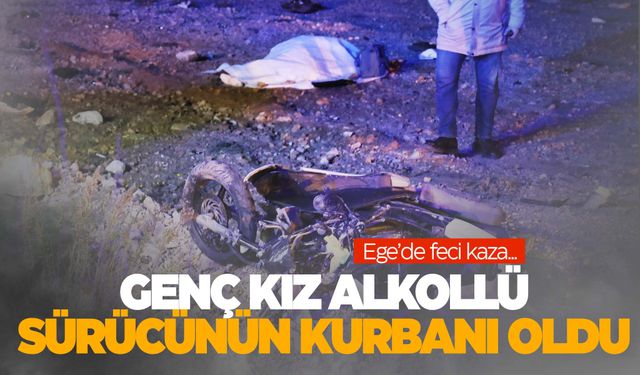 Ege’de feci kaza… Alkollü sürücünün çarptığı genç kız hayatını kaybetti