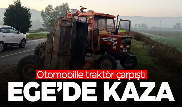 Ege’de otomobille traktör çarpıştı