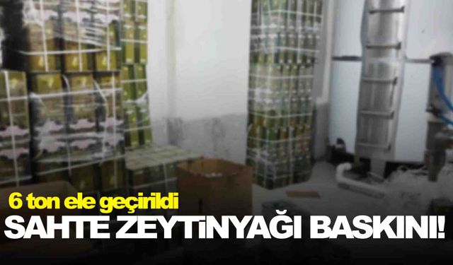 Ege’de sahte zeytinyağı baskını… Piyasa değeri 2.4 milyon TL