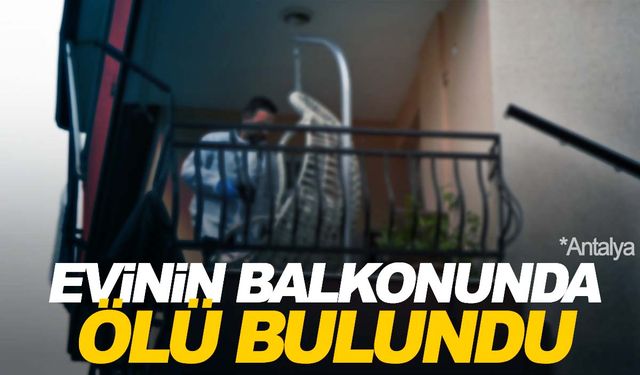 Evinin balkonunda kanlar içerisinde bulundu