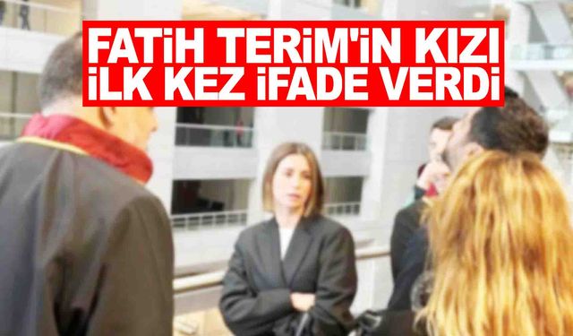 Fatih Terim'in kızı ilk kez ifade verdi... Neler söyledi?