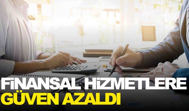 Finansal hizmetler güven endeksi azaldı... Ocak ayında gerileme var!