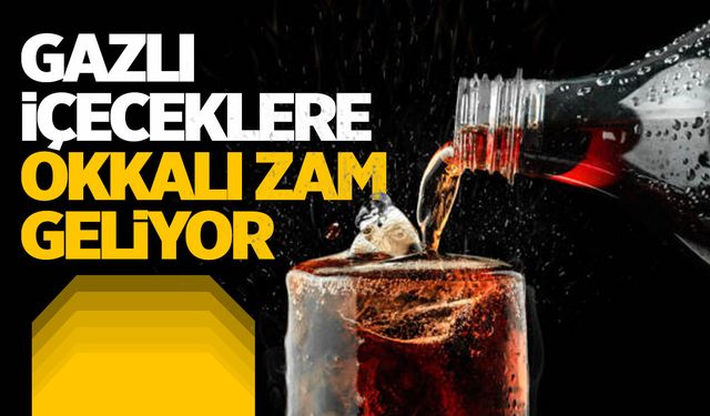 Gazlı içeceklere büyük zam geliyor!