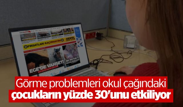 Görme problemleri öğrencilere zorluk çıkarıyor!