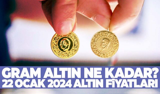 Gram altın haftaya nasıl başladı? İşte 22 Ocak 2024 altın fiyatları…