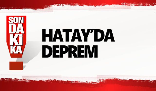 Hatay’da 4.2 büyüklüğünde deprem meydana geldi