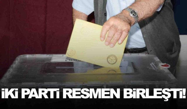 Yerel seçim öncesi iki parti birleşti!