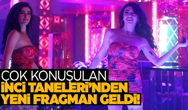 İnci Taneleri dizisinden 2. Fragman! Dilber’den çok konuşulacak yeni pavyon dansı!