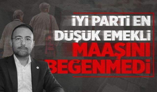 İYİ Partili İksir: En düşük emekli maaşı asgari ücret seviyesinde olmalı