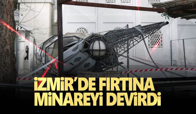 İzmir'de fırtına nedeniyle minare yıkıldı