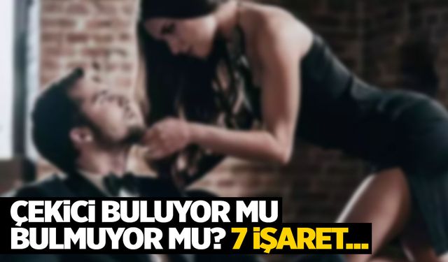 Kadınların Sizi Çekici Bulduğunu Gösteren 7 Belirgin İşaret