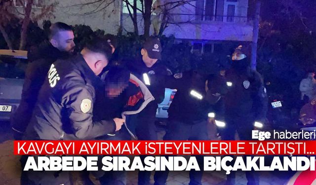 Kavgayı ayırmaya çalışanlara sataşınca bıçakla yaralandı