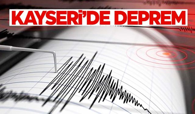 AFAD duyurdu… Kayseri’de deprem!