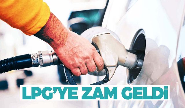 Akaryakıtta tabela değişti… LPG’ye zam geldi!