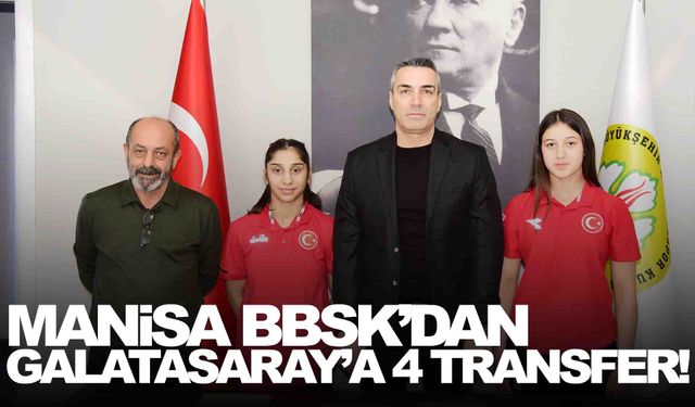 Manisa BBSK’dan Galatasaray’a 4 transfer!