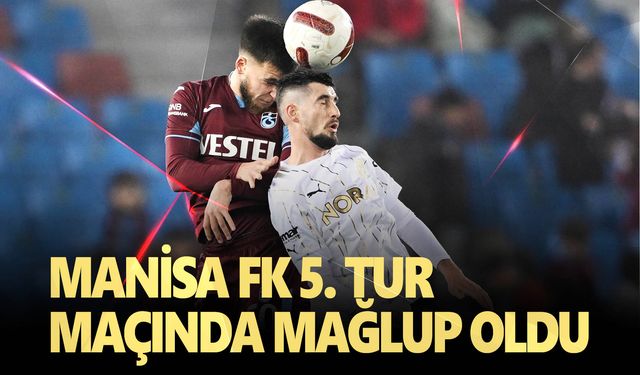 Manisa FK Trabzonspor’a 3-1 yenildi