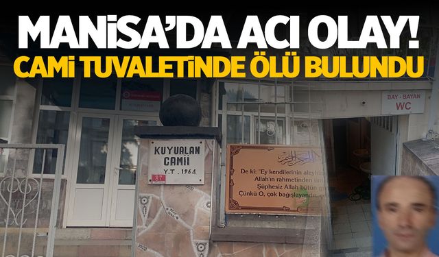 Manisa'da acı olay... Cami tuvaletinde ölü bulundu