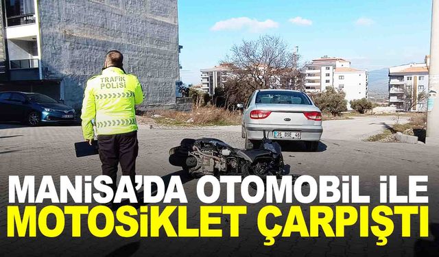 Manisa'da kaza... Otomobil ile motosiklet çarpıştı