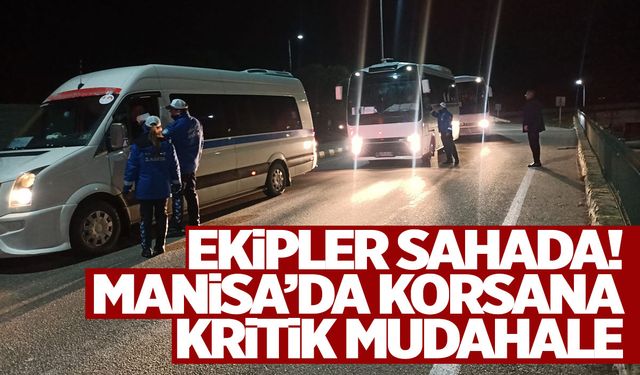 Manisa’da korsana engel! Ekipler sahaya indi