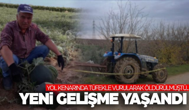 Manisa’da tüfekle vurularak öldürülmüştü… Çiftçi cinayetinde flaş gelişme!