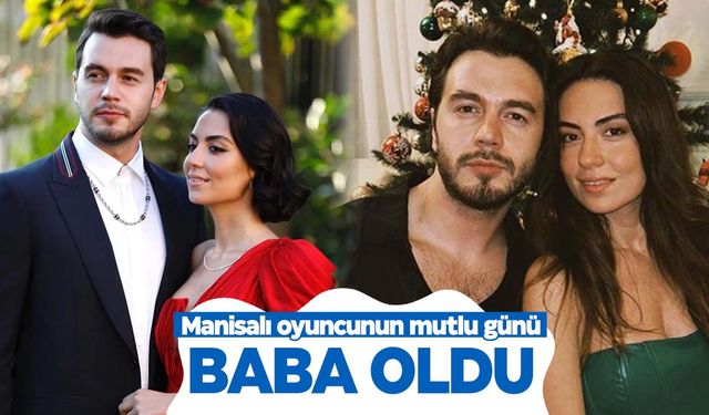 Manisalı oyuncu baba oldu