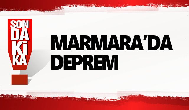 Marmara Bölgesi’nde deprem meydana geldi