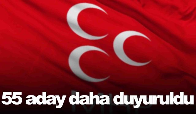 MHP 55 adayı daha açıkladı… 2 büyükşehirden 53 ilçe… İşte tam liste!