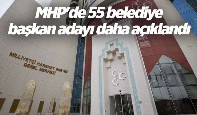 MHP'de 55 belediye başkan adayını açıkladı