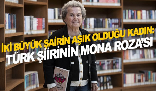 Türk edebiyatının "Mona Roza"sı 70 yıl sonra sessizliğini bozdu
