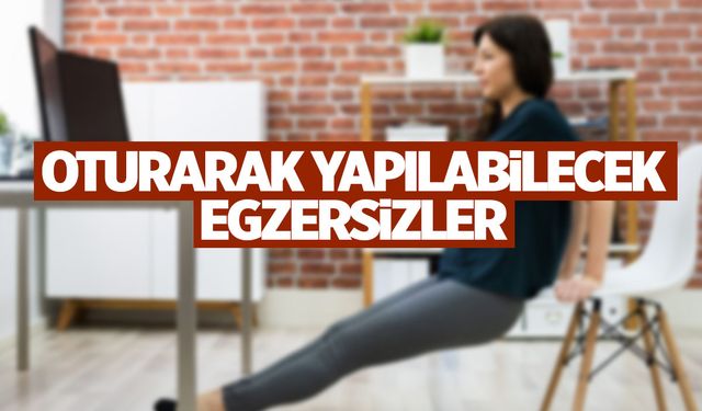 Oturarak yapılabilecek egzersizler