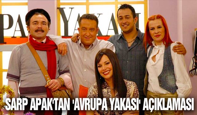 Sarp Apak'tan 'Avrupa Yakası' Açıklaması: Yeniden Çekilecek İddiaları Yalanlandı!"