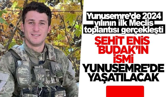 Şehit Enis Budak’ın ismi Yunusemre’de yaşatılacak