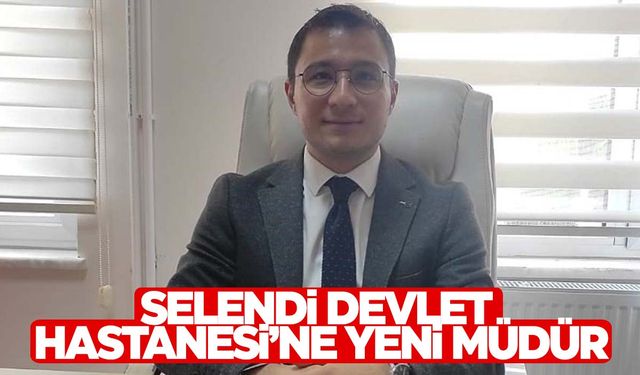 Selendi Devlet Hastanesi’ne yeni müdür atandı