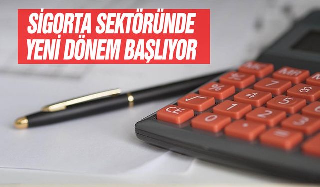 Sigorta sektörü raporlamalarında yeni dönem başlıyor