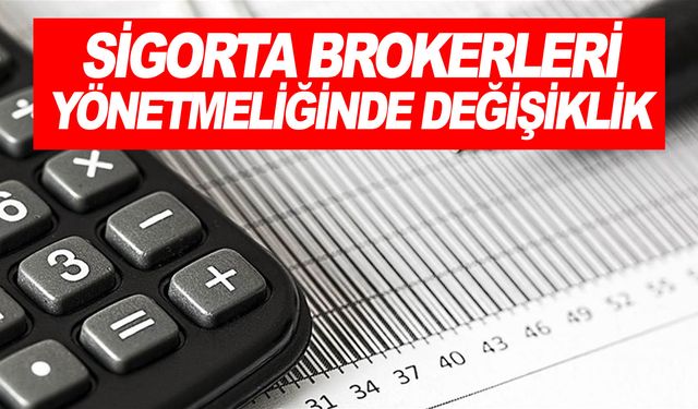 Sigorta ve Reasürans Brokerleri Yönetmeliğinde değişikliğe gitti